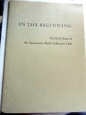 In the Beginning: The Early Years of the Sacramento Book Collectors Club.