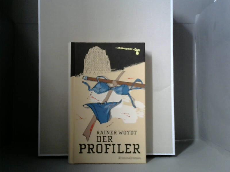 Der Profiler : Kriminalroman. Rainer Woydt - Woydt, Rainer (Verfasser) und Susanne (Herausgeber) Mischke