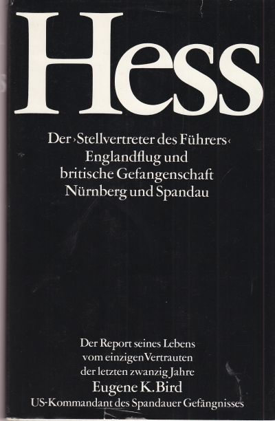 Hess. der "Stellvertreter d. Führers", Englandflug u. brit. Gefangenschaft, Nürnberg u. Spandau.