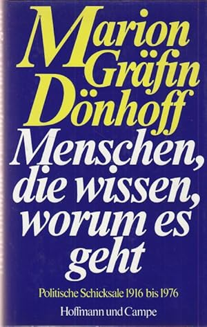 Menschen, die wissen, worum es geht. Politische Schicksale 1916 bis 1976.