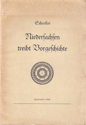 Niedersachsen treibt Vorgeschichte. Herausgegeben im Auftrage des Herrn Oberpräsidenten(Verwaltun...