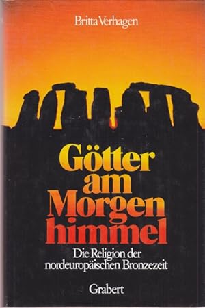 Götter am Morgenhimmel. Die Religion der noreuropäischen Bronzezeit.