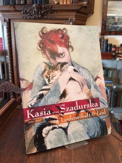 Kasia von Szadurska 1886-1942 : Leidenschaft und Leid. (Anlässlich der Ausstellung in der Städtischen Wessenberg-Galerie Konstanz, 4. Dezember 2009 bis 7. März 2010 und in der Städtischen Galerie Neues Schloss Meersburg, 14. März bis 24. Mai 2010). - Szadurska, Kasia von (1886-1942). - Rieger-Benkel, Brigitte / Stark, Barbara (Hrsg)