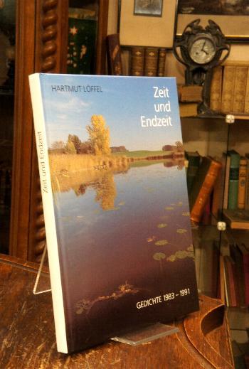 Zeit und Endzeit : Gedichte 1983 - 1991. - Löffel, Hartmut