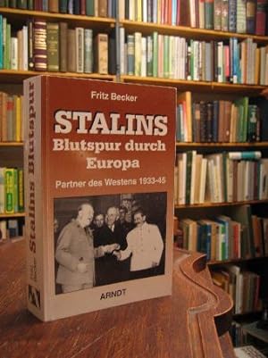 Stalins Blutspur durch Europa : Partner des Westens 1933-45.
