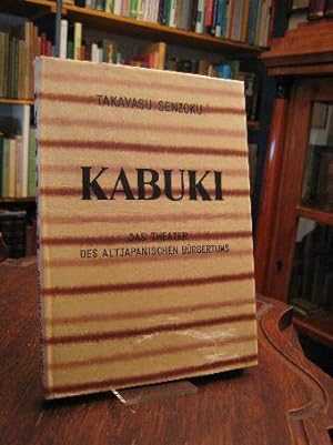 Kabuki : Das Theater des altjapanischen Bürgertums.