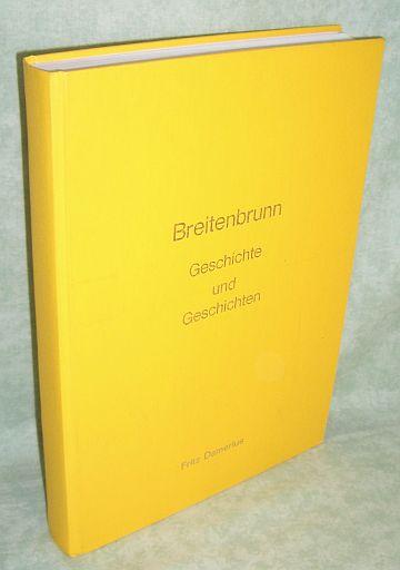 Breitenbrunn. Geschichte und Geschichten. Chronik der Marktgemeinde Breitenbrunn. - Burgenland - Orts- und Landeskunde Damerius, Fritz.