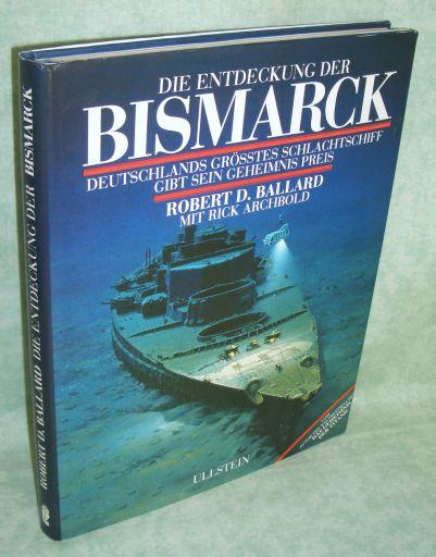 Die Entdeckung der Bismarck. Deutschlands größtes Schlachtschiff gibt sein Geheimnis preis