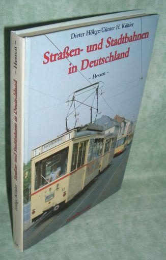 Strassen- und Stadtbahnen in Deutschland: Straßenbahnen und Stadtbahnen in Deutschland, Bd.1, Hessen