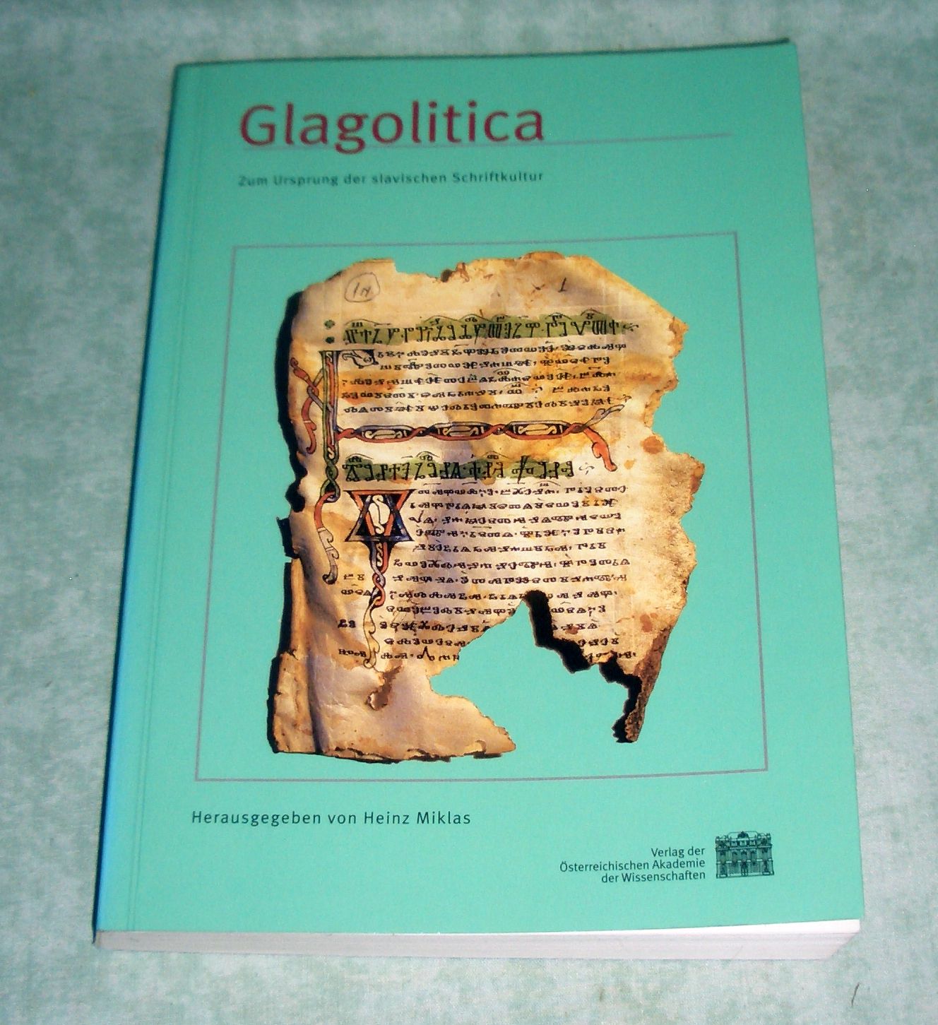 Glagolitica. Zum Ursprung der slavischen Schriftkultur.