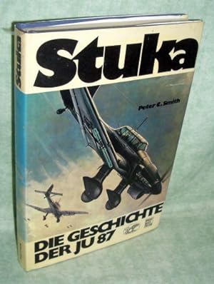 Stuka. d. Geschichte d. Junkers Ju 87 ; Technik, Taktik, Einsätze.