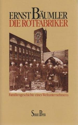 Die Rotfabriker : Familiengeschichte e. Weltunternehmens. Piper ; Bd. 669