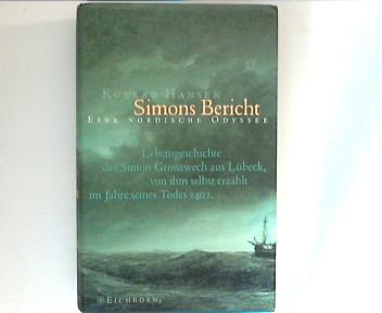 Simons Bericht : eine nordische Odyssee ; Lebensgeschichte des Simon Gronewech aus Lübeck, von ihm selbst erzählt im Jahre seines Todes 1402.
