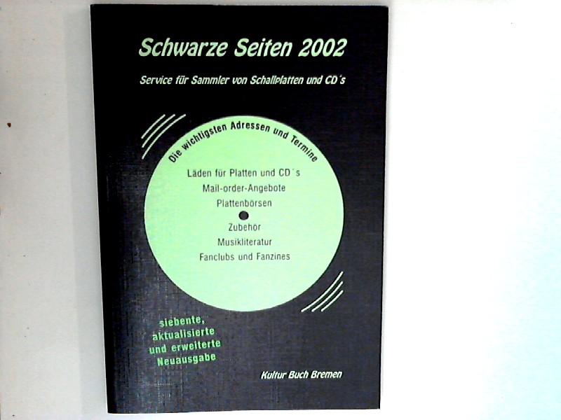 Schwarze Seiten 2002 : Service für Sammler von Schallplatten und CDs ; die wichtigsten Adressen und Termine ; Läden für Platten und CDs, Mail-Order-Angebote, Plattenbörsen, Zubehör, Musikliteratur, Fanclubs und Fanzines. - Schmidt, Thorsten