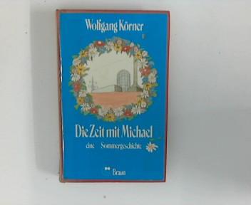 Die Zeit mit Michael : Eine Sommergeschichte. - Körner, Wolfgang