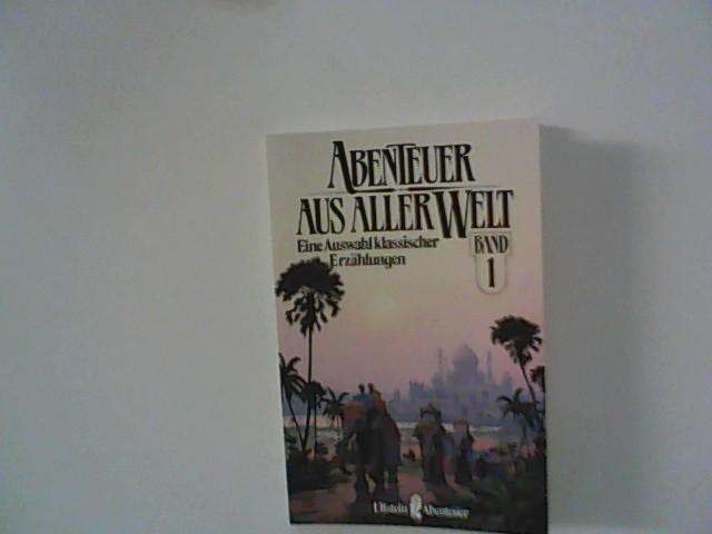 Abenteuer aus aller Welt. Eine Auswahl klassischer Erzählungen mit Illustrationen von Werner Klemke: Band 1