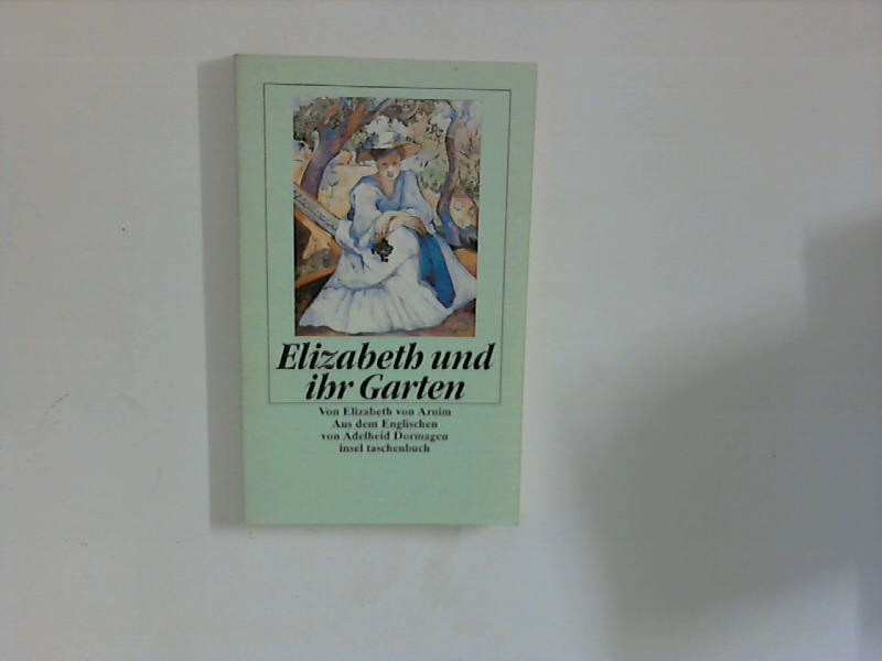 Elizabeth und ihr Garten : Roman., Aus dem Engl. von Adelheid Dormagen