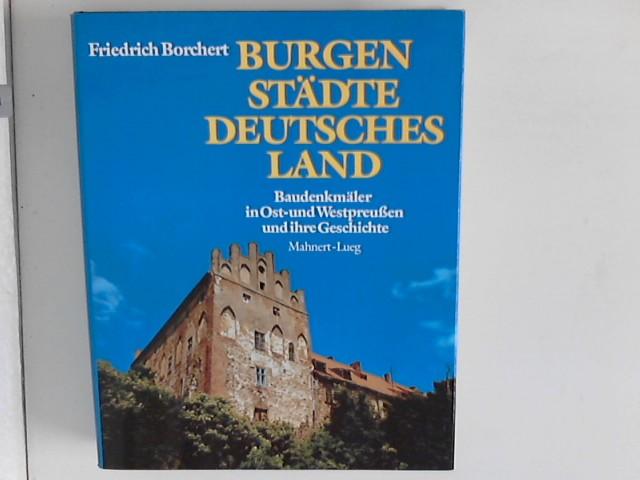 Burgen, Städte, deutsches Land : Baudenkmäler in Ostpreußen und Westpreußen und ihre Geschichte.