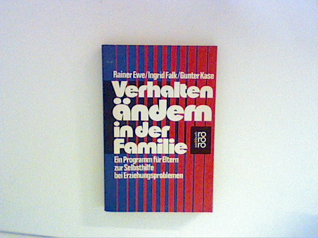 Rainer Ewe: Verhalten ändern in der Familie - Ein Programm für Eltern zur Selbsthilfe bei Erziehungsproblemen