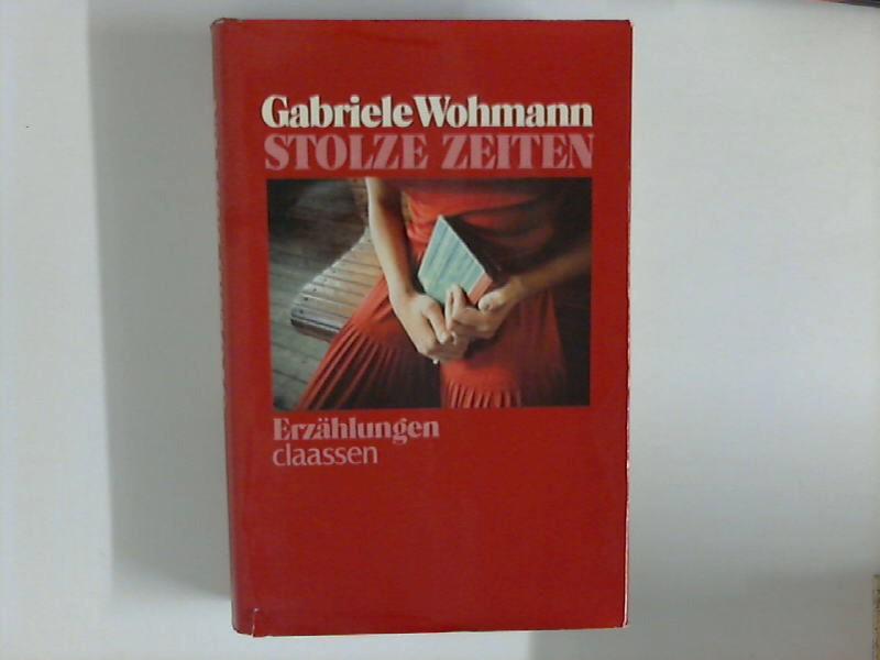 Stolze Zeiten : Erzählungen. - Wohmann, Gabriele