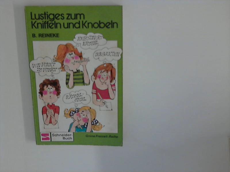 Lustiges zum Kniffeln und Knobeln. Zsstellung: Birgit Reineke / Schneider-Buch : Grüne Freizeit-Reihe - Reineke, B.