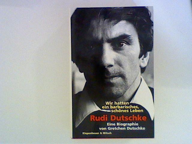 Rudi Dutschke, Wir hatten ein barbarisches, schönes Leben