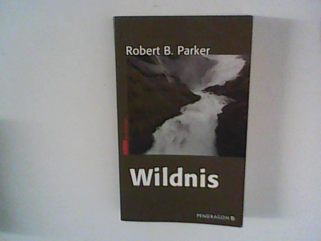 Wildnis. Übers. von Ute Tanner / Krimi bei Pendragon - Parker, Robert B.