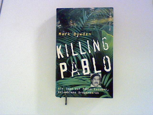 Killing Pablo. Die Jagd auf Pablo Escobar, Kolumbiens Drogenbaron