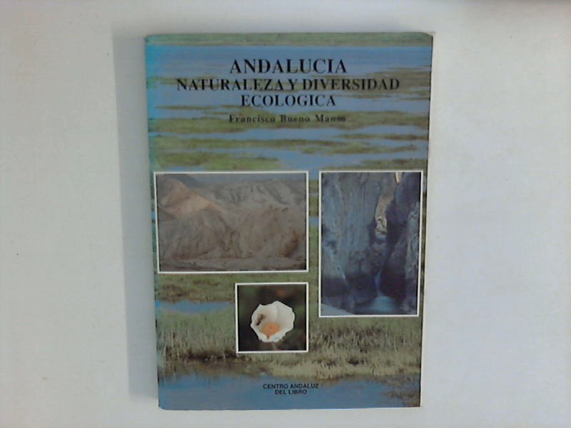 Andalucia, naturaleza y diversidad Ecologica. - Bueno Manso, Francisco