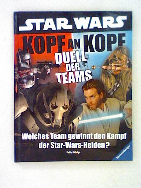 Star Wars. Kopf an Kopf. Duell der Teams: Welches Team gewinnt den Kampf der Star Wars-Helden? - Hidalgo, Pablo