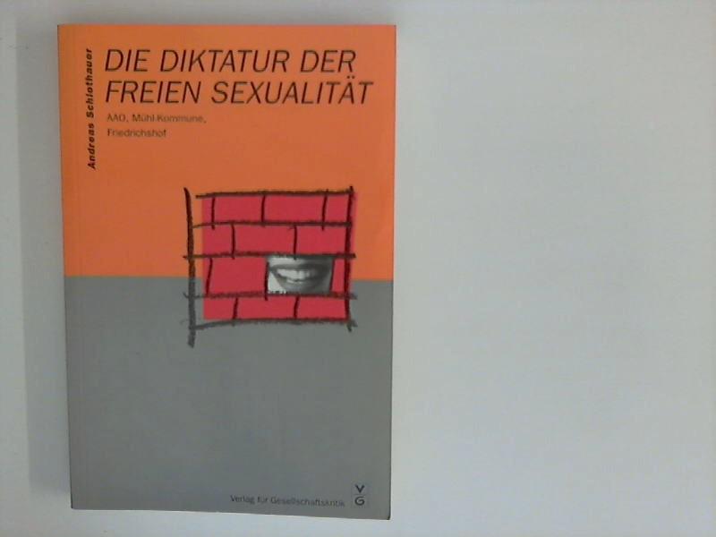 Die Diktatur der freien Sexualitat: AAO, Muhl-Kommune, Friedrichshof (Osterreichische Texte zur Gesellschaftskritik) (German Edition)