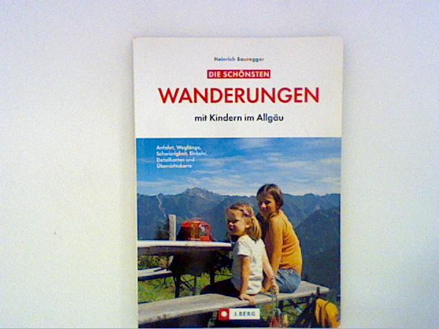 Die schönsten Wanderungen mit Kindern im Allgäu - Bauregger, Heinrich