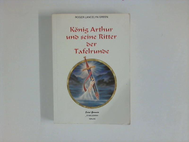 König Arthur und seine Ritter der Tafelrunde. - Green, Roger Lancelyn