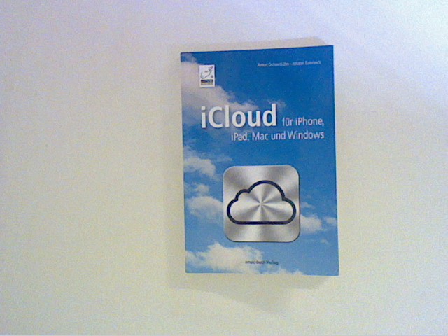 iCloud - für iPhone, iPad, Mac und Windows - Szierbeck, Johann und Anton Ochsenkühn