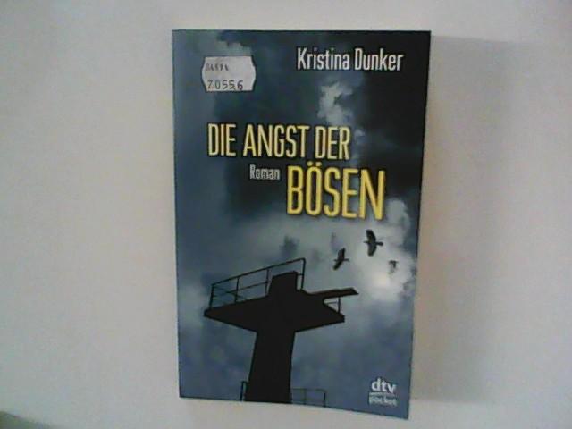 Die Angst der Bösen : Roman. - Dunker, Kristina