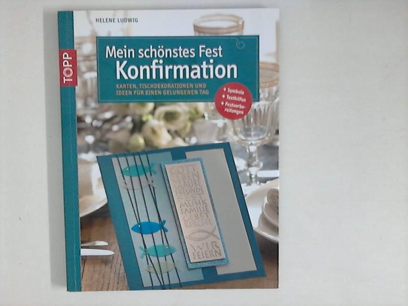 Mein schönstes Fest - Konfirmation: Karten und Ideen für einen gelungenen Tag - Ludwig, Helene