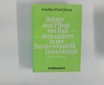 Schutz und Pflege von Baudenkmälern in der Bundesrepublik Deutschland: Ein Handbuch