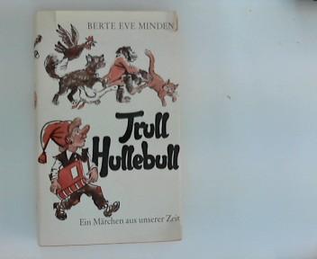 Trull Hullebull : Ein Märchen aus unserer Zeit. Mit Bildern von Willy Widmann - Minden, Berte-Eve
