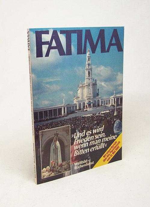 Fatima. Und es wird Frieden sein, wenn man meine Bitten erfüllt