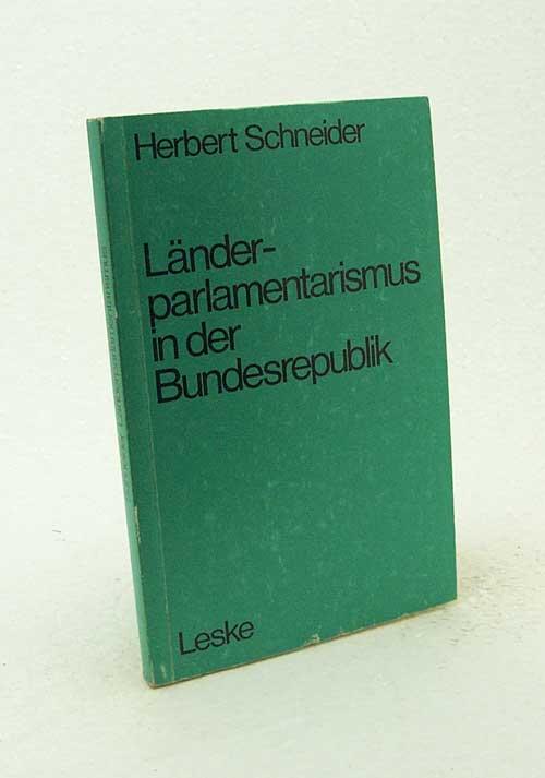 Länderparlamentarismus in der Bundesrepublik Herbert Schneider Author