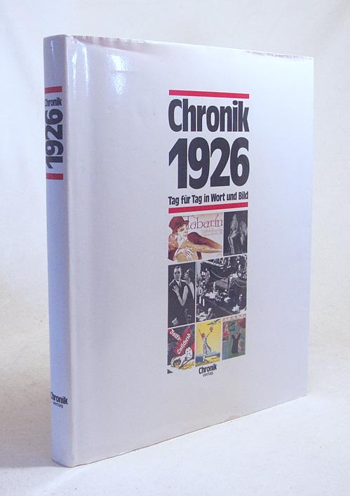 Chronik, Chronik 1926 (Chronik / Bibliothek des 20. Jahrhunderts. Tag für Tag in Wort und Bild)