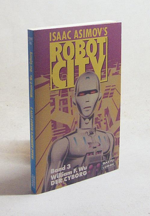 Isaac Asimov's Robot City. - Der Cyborg Bd. 3,