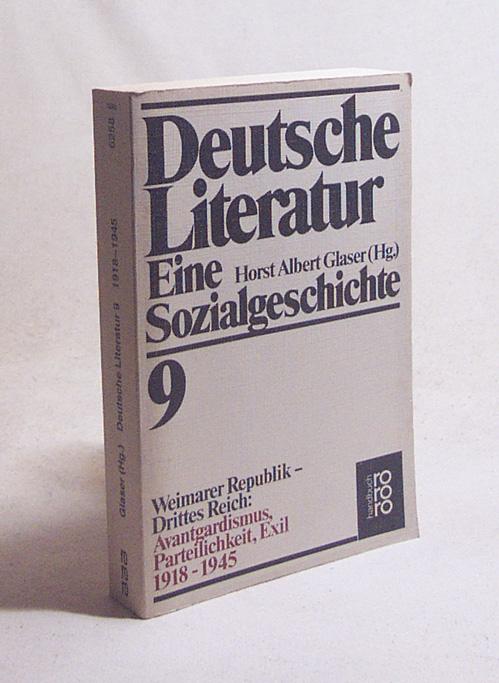 Weimarer Republik, Drittes Reich: Avantgardismus, Parteilichkeit, Exil : 1918-1945 (Deutsche Literatur : eine Sozialgeschichte)