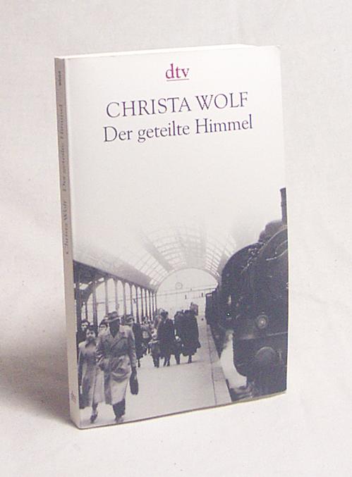 Der geteilte Himmel : Erzählung / Christa Wolf - Wolf, Christa