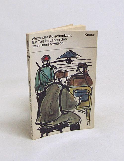 Ein Tag im Leben des Iwan Denissowitsch : Roman / Alexander Solschenizyn. [Aus d. Russ. übers. von Max Hayward u. Leopold Labedz. Dt. Bearb. von Gerda Kurz u. Siglinde Summerer]