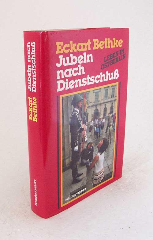 Jubeln nach Dienstschluß. Leben in Ostberlin