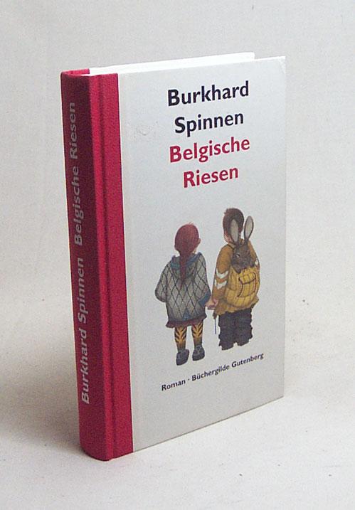 Belgische Riesen : Roman / Burkhard Spinnen - Spinnen, Burkhard