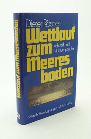 Wettlauf zum Meeresboden : Rohstoff- u. Nahrungsquelle / Dieter Rösner