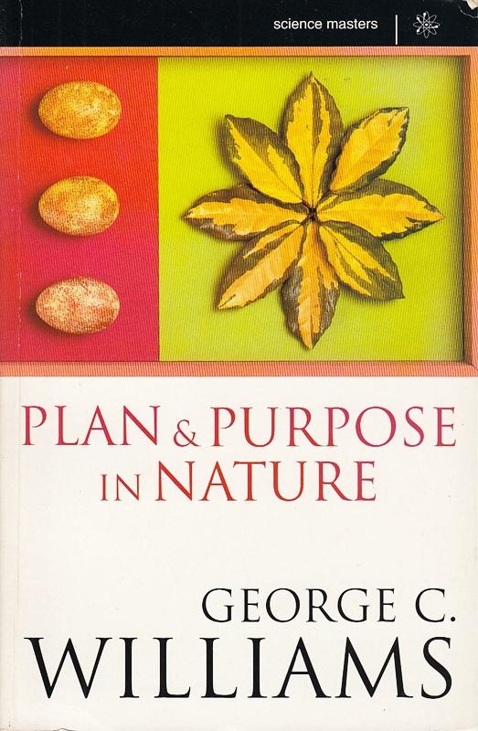 Plan and Purpose in Nature: The Limits of Darwinian Evolution (Science Masters) - Williams, George C.