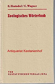 Zoologisches Wörterbuch. Tiernamen, allgemeinbiologische, anatomische, physiologische Termini und biographische Daten
